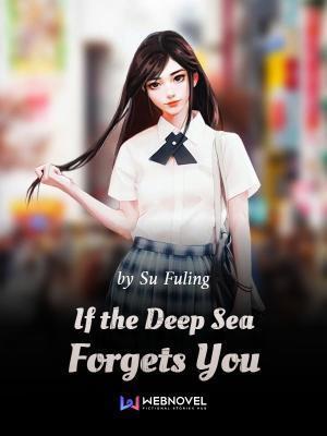 If the Deep Sea Forgets You