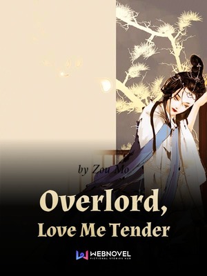 Overlord, Love Me Tender