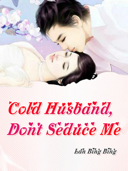 Cold Husband, Don't Seduce Me