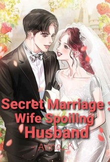 Secret Marriage: Wife Spoiling Husband