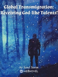 Global Transmigration: Receiving God-like Talents!