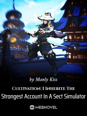 Cultivation: I Inherite The Strongest Account In A Sect Simulator
