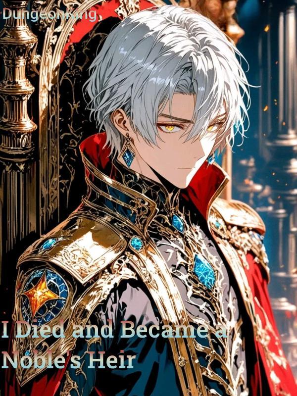I Died and Became a Noble's Heir