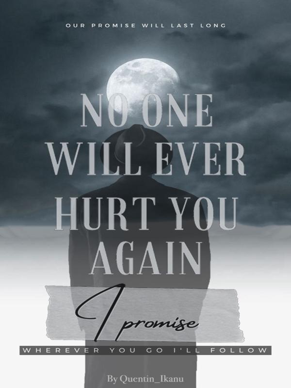 No One Will Ever Hurt You Again I Promise Novel | Free Web Novel