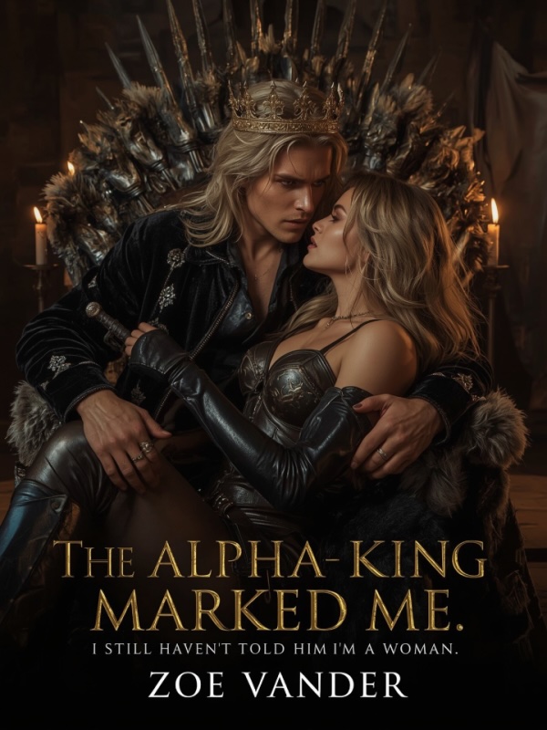 The Alpha King Marked Me. I Still Haven't Told Him I'm A Girl