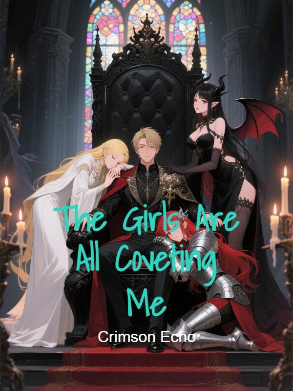 The Girls Are All Coveting Me