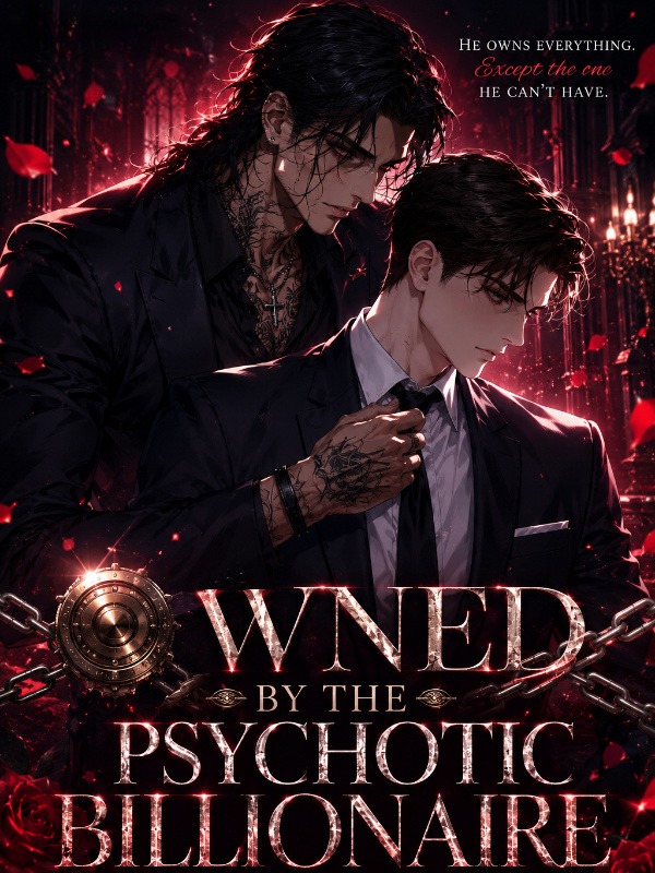 Owned By The Psychotic Billionaire (Mafia BL)