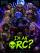 IM AN ORC?