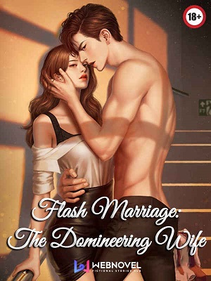 Flash Marriage: The Domineering Wife