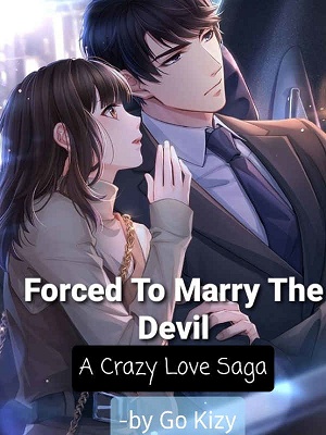 Forced To Marry The Devil : A Crazy Love Saga