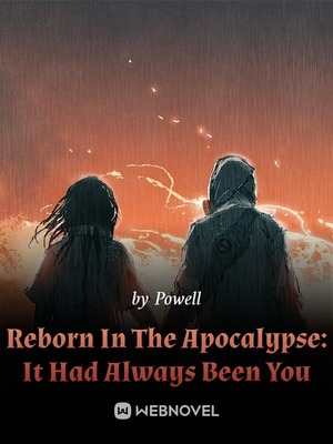 Reborn In The Apocalypse: It Had Always Been You