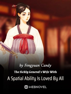 The Sickly General's Wife With A Spatial Ability Is Loved By All