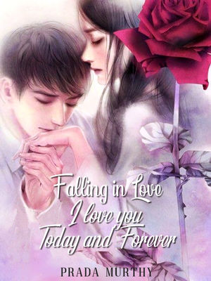 Falling in Love : I love you, Today and Forever
