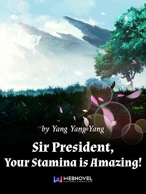 Sir President, Your Stamina is Amazing!
