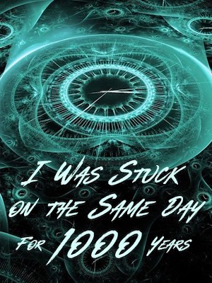 I Was Stuck on the Same Day For a Thousand Years