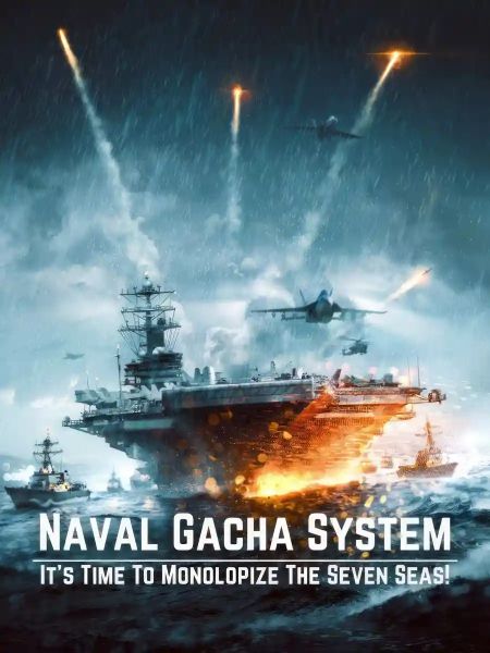 Naval Gacha System: It's Time To Monopolize The Seven Seas!