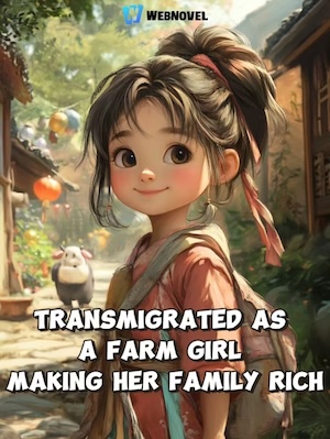 Transmigrated as A Farm Girl Making Her Family Rich