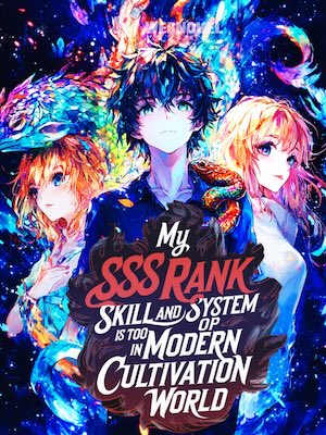 My SSS-Rank Skill and System is too OP in Modern Cultivation world