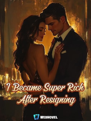 I Became Super Rich After Resigning