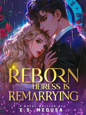 Reborn Heiress Is Remarrying