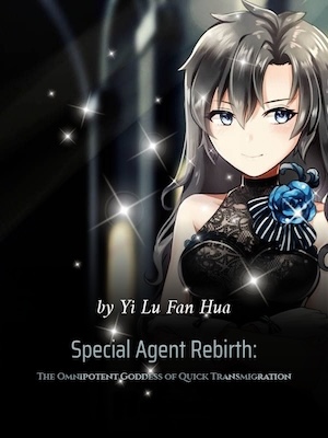 Special Agent Rebirth: The Omnipotent Goddess of Quick Transmigration