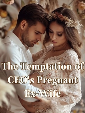 The Temptation of CEO's Pregnant Ex-Wife