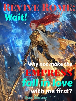 Revive Rome: Wait! Why not make the empress fall in love with me first?