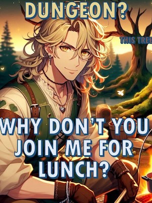 Dungeon? This Tree? Why Don't You Join Me for Lunch? (Dungeon Core)