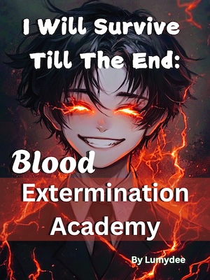 I Will Survive Till The End: Blood Extermination Academy