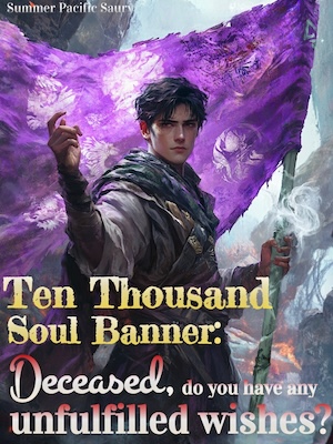 Ten Thousand Soul Banner: Deceased, do you have any unfulfilled wishes?