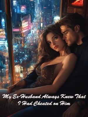 My Ex-Husband Always Knew That I Had Cheated on Him