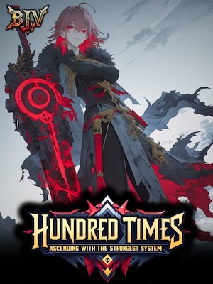 A Hundred Times: Ascending With The Strongest System